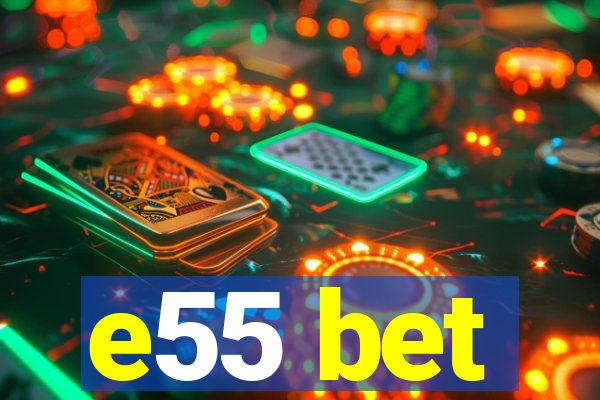 e55 bet